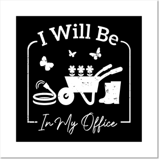 I will be in my office Garden Funny Distressed Gardening T-Shirt Posters and Art